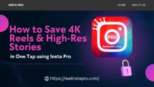 How to Save 4K Reels & High-Res Stories